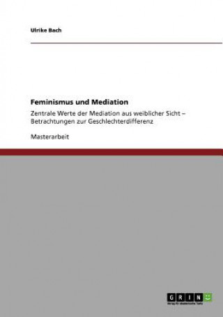 Kniha Feminismus und Mediation Ulrike Bach