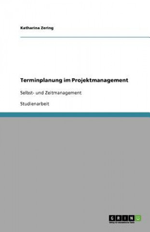 Kniha Terminplanung im Projektmanagement Katharina Zering