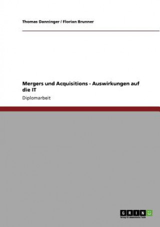 Carte Mergers und Acquisitions. Auswirkungen auf die IT Thomas Danninger