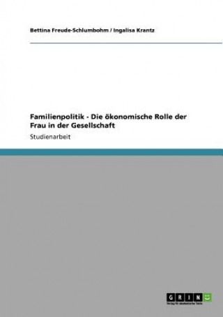 Knjiga Familienpolitik - Die oekonomische Rolle der Frau in der Gesellschaft Bettina Freude-Schlumbohm