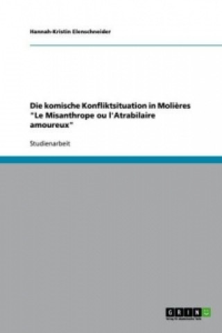 Βιβλίο komische Konfliktsituation in Molieres Le Misanthrope ou l'Atrabilaire amoureux Hannah-Kristin Elenschneider