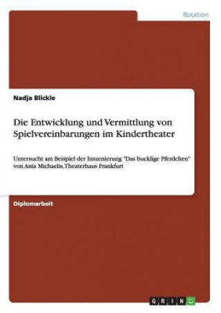 Kniha Entwicklung und Vermittlung von Spielvereinbarungen im Kindertheater Nadja Blickle