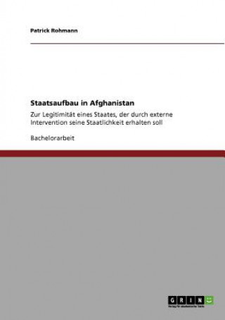 Könyv Staatsaufbau in Afghanistan Patrick Rohmann