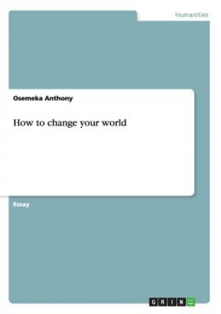 Kniha How to change your world Osemeka Anthony