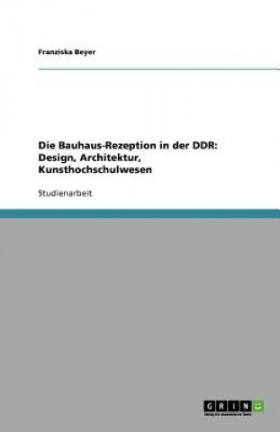 Könyv Bauhaus-Rezeption in Der Ddr Franziska Beyer