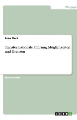 Kniha Transformationale Fuhrung. Moeglichkeiten und Grenzen Anna Block