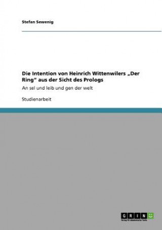 Könyv Intention von Heinrich Wittenwilers "Der Ring aus der Sicht des Prologs Stefan Sewenig