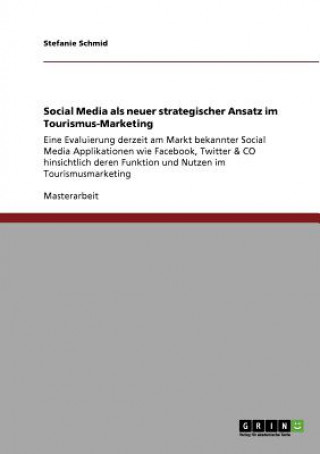 Könyv Social Media ALS Neuer Strategischer Ansatz Im Tourismus-Marketing Stefanie Schmid
