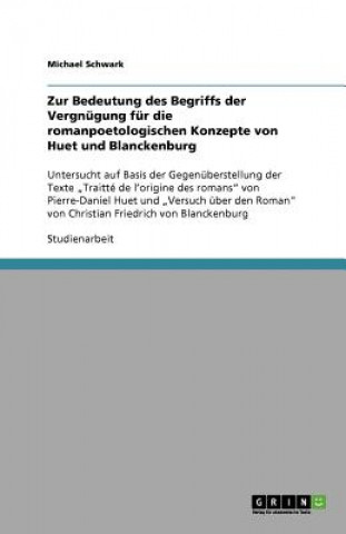 Carte Zur Bedeutung des Begriffs der Vergnugung fur die romanpoetologischen Konzepte von Huet und Blanckenburg Michael Schwark