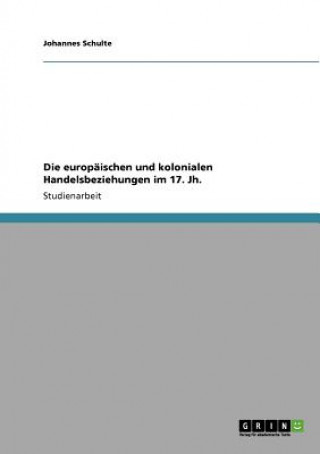 Carte europaischen und kolonialen Handelsbeziehungen im 17. Jh. Johannes Schulte