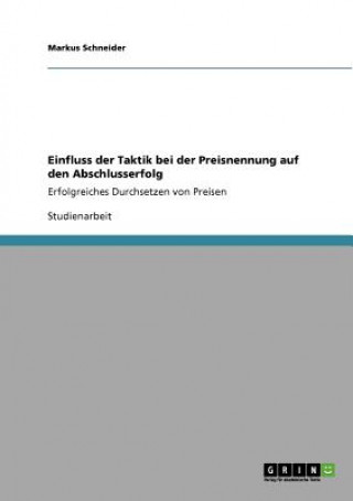 Kniha Einfluss der Taktik bei der Preisnennung auf den Abschlusserfolg Markus Schneider