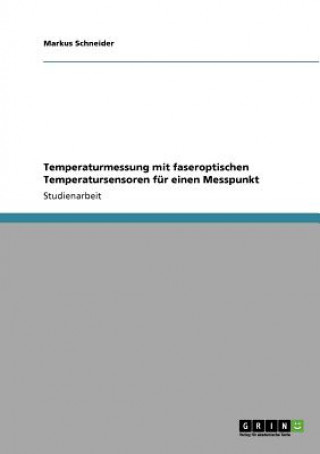 Knjiga Temperaturmessung mit faseroptischen Temperatursensoren für einen Messpunkt Markus Schneider