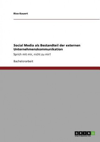 Knjiga Social Media als Bestandteil der externen Unternehmenskommunikation Rico Kauert