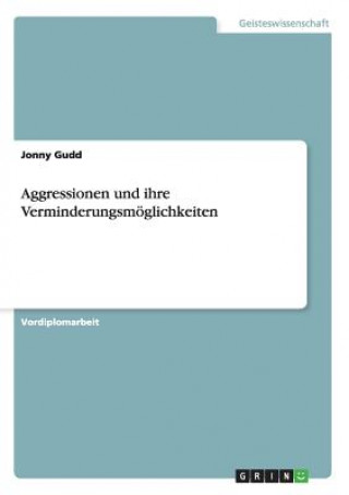 Buch Aggressionen und ihre Verminderungsmoeglichkeiten Jonny Gudd