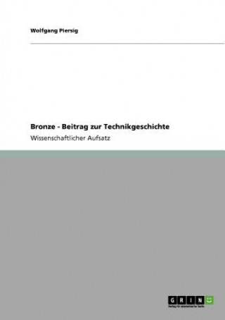 Kniha Bronze - Beitrag zur Technikgeschichte Wolfgang Piersig