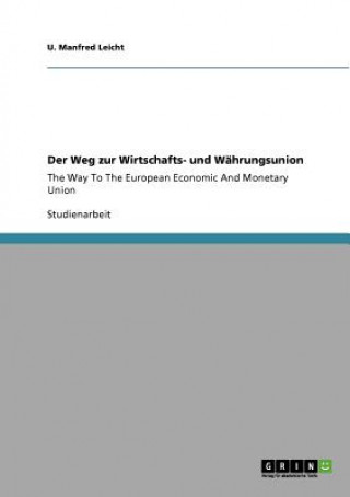 Könyv Weg zur Wirtschafts- und Wahrungsunion U. Manfred Leicht