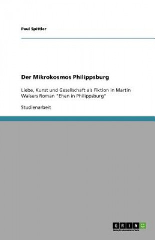 Könyv Der Mikrokosmos Philippsburg Paul Spittler