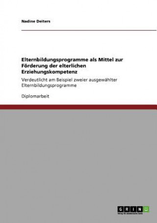 Könyv Elternbildungsprogramme als Mittel zur Foerderung der elterlichen Erziehungskompetenz Nadine Deiters