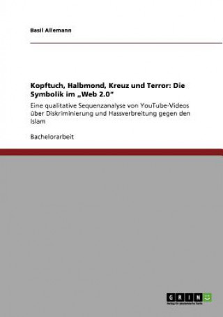 Könyv Kopftuch, Halbmond, Kreuz und Terror: Die Symbolik im "Web 2.0" Basil Allemann