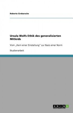 Carte Ursula Wolfs Ethik des generalisierten Mitleids Roberto Grebarsche