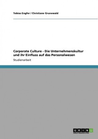 Könyv Corporate Culture - Die Unternehmenskultur und ihr Einfluss auf das Personalwesen Tobias Engfer