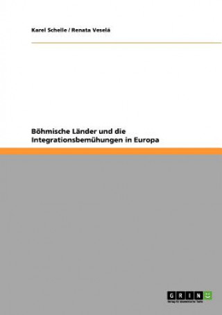 Kniha Boehmische Lander und die Integrationsbemuhungen in Europa Karel Schelle