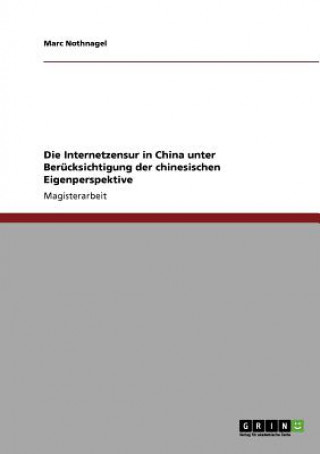 Kniha Internetzensur in China unter Berucksichtigung der chinesischen Eigenperspektive Marc Nothnagel