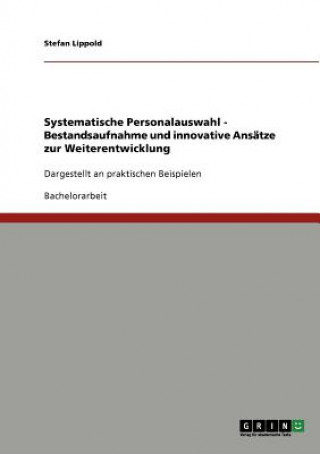Kniha Systematische Personalauswahl. Bestandsaufnahme und innovative Ansatze zur Weiterentwicklung Stefan Lippold
