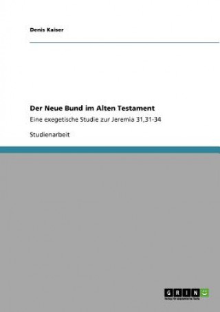 Könyv Neue Bund im Alten Testament Denis Kaiser