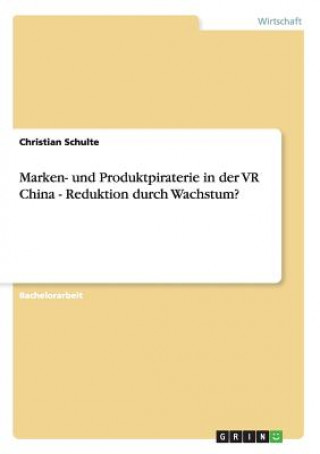 Carte Marken- und Produktpiraterie in der VR China - Reduktion durch Wachstum? Christian Schulte