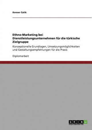 Kniha Ethno-Marketing bei Dienstleistungsunternehmen fur die turkische Zielgruppe Kevser Calik