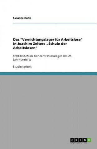 Kniha Das "Vernichtungslager fur Arbeitslose" in Joachim Zelters "Schule der Arbeitslosen" Susanne Hahn