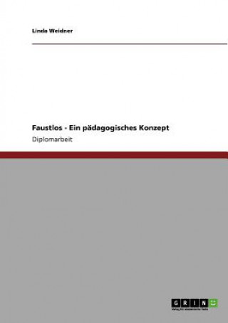 Книга Faustlos. Ein padagogisches Konzept Linda Weidner