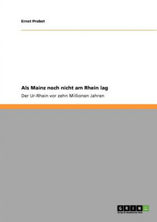 Buch ALS Mainz Noch Nicht Am Rhein Lag Ernst Probst