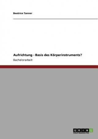 Knjiga Aufrichtung - Basis des Koerperinstruments? Beatrice Tanner