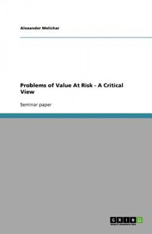 Kniha Problems of Value At Risk - A Critical View Alexander Melichar