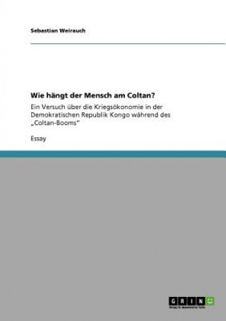 Kniha Wie hangt der Mensch am Coltan? Sebastian Weirauch