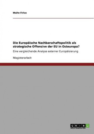 Könyv Europaische Nachbarschaftspolitik als strategische Offensive der EU in Osteuropa? Malte Firlus