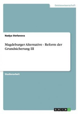Könyv Magdeburger Alternative - Reform der Grundsicherung III Nadya Stefanova