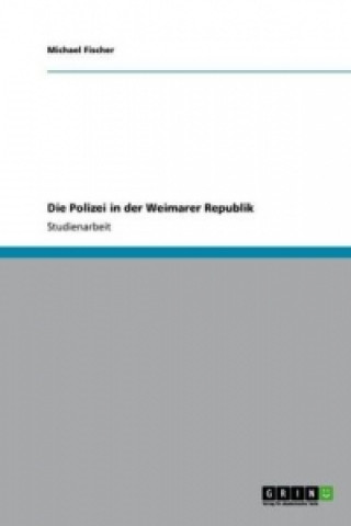 Livre Polizei in der Weimarer Republik Michael Fischer