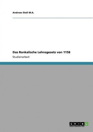 Könyv Ronkalische Lehnsgesetz von 1158 Andreas Stoll M.A.