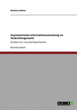 Kniha Asymmetrische Informationsverteilung im Verbriefungsmarkt Matthias Rüther