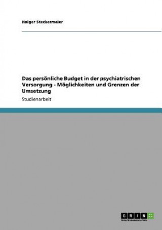 Kniha persoenliche Budget in der psychiatrischen Versorgung - Moeglichkeiten und Grenzen der Umsetzung Holger Steckermaier