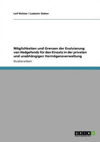 Książka Möglichkeiten und Grenzen der Evaluierung von Hedgefonds für den Einsatz in der privaten und unabhängigen Vermögensverwaltung Leif Richter