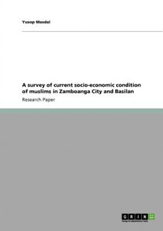 Carte A survey of current socio-economic condition of muslims in Zamboanga City and Basilan Yusop Masdal