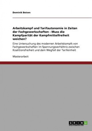 Książka Arbeitskampf und Tarifautonomie in Zeiten der Fachgewerkschaften. Muss die Kampfparität der Kampfmittelfreiheit weichen? Dominik Boisen