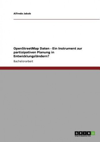 Buch OpenStreetMap Daten - Ein Instrument zur partizipativen Planung in Entwicklungslandern? Alfredo Jakob