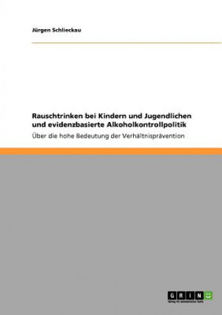 Książka Rauschtrinken bei Kindern und Jugendlichen und evidenzbasierte Alkoholkontrollpolitik Jürgen Schlieckau