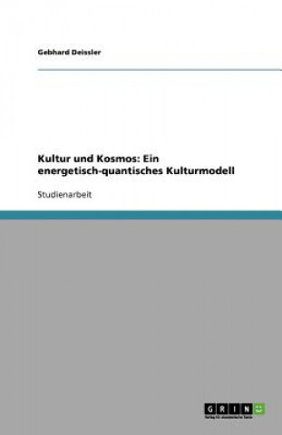 Kniha Kultur und Kosmos: Ein energetisch-quantisches Kulturmodell Gebhard Deissler