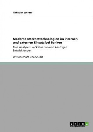 Kniha Moderne Internettechnologien im internen und externen Einsatz bei Banken Christian Werner